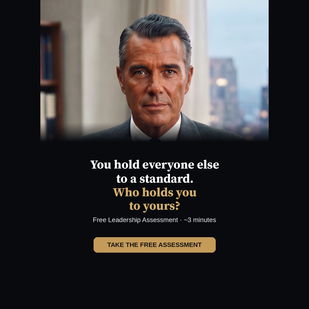 You hold everyone else to a standard. Who holds you to yours? Take the free leadership assessment